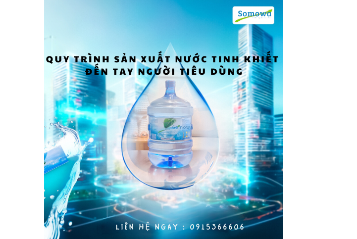 Quy trình sản xuất nước tinh khiết đến tay người tiêu dùng