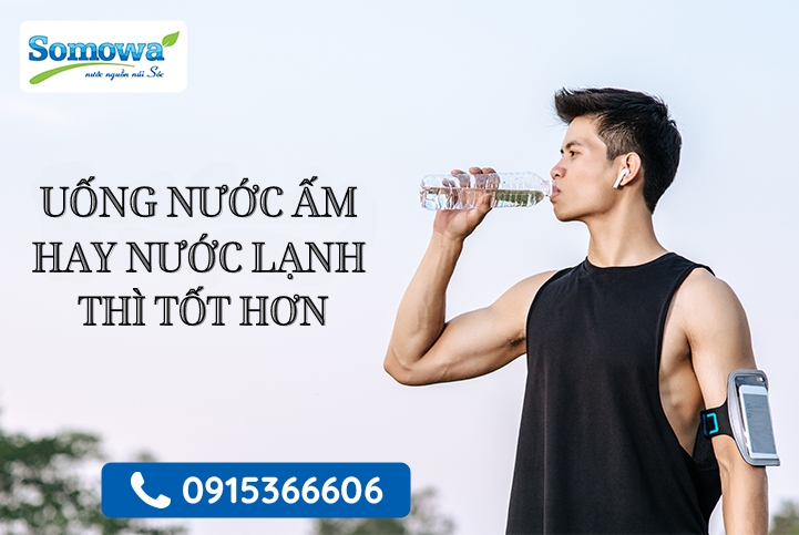 Uống nước ấm hay nước lạnh thì tốt hơn? 